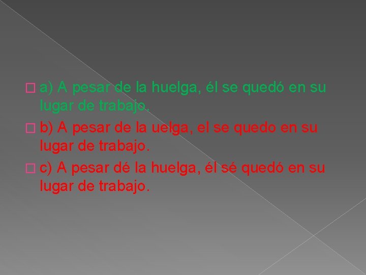 � a) A pesar de la huelga, él se quedó en su lugar de � a) A pesar de la huelga, él se quedó en su lugar de