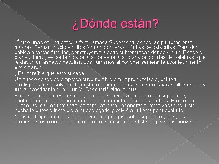 ¿Dónde están? “Érase una vez una estrella feliz llamada Supernova, donde las palabras eran ¿Dónde están? “Érase una vez una estrella feliz llamada Supernova, donde las palabras eran