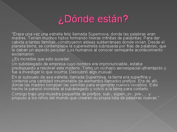 ¿Dónde están? “Érase una vez una estrella feliz llamada Supernova, donde las palabras eran