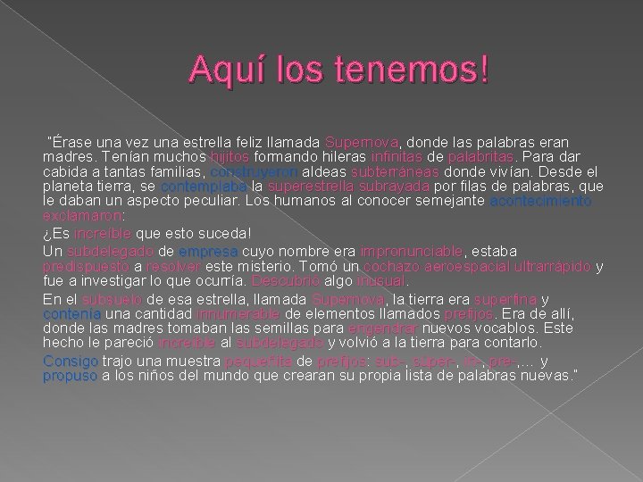 Aquí los tenemos! “Érase una vez una estrella feliz llamada Supernova, Supernova donde las Aquí los tenemos! “Érase una vez una estrella feliz llamada Supernova, Supernova donde las