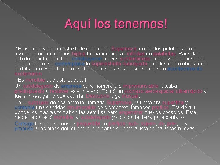 Aquí los tenemos! “Érase una vez una estrella feliz llamada Supernova, Supernova donde las