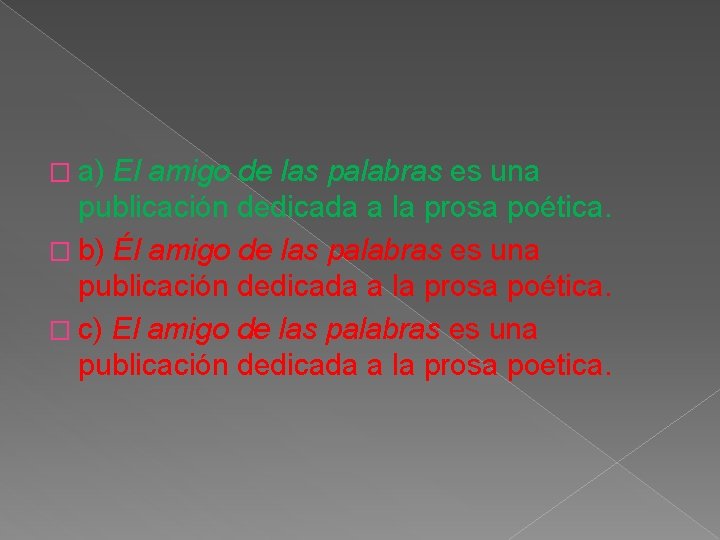 � a) El amigo de las palabras es una publicación dedicada a la prosa � a) El amigo de las palabras es una publicación dedicada a la prosa