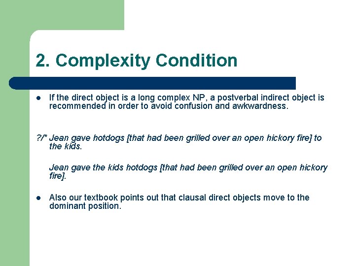 2. Complexity Condition l If the direct object is a long complex NP, a