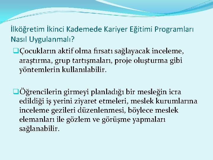 İlköğretim İkinci Kademede Kariyer Eğitimi Programları Nasıl Uygulanmalı? qÇocukların aktif olma fırsatı sağlayacak inceleme,