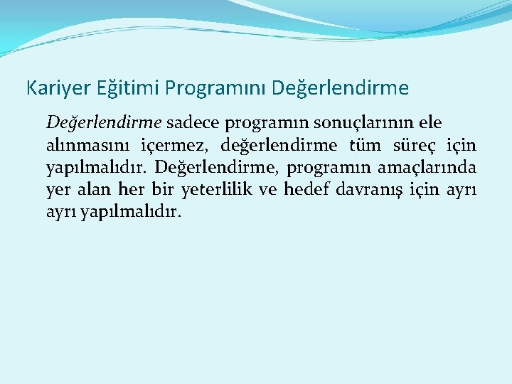 Kariyer Eğitimi Programını Değerlendirme sadece programın sonuçlarının ele alınmasını içermez, değerlendirme tüm süreç için