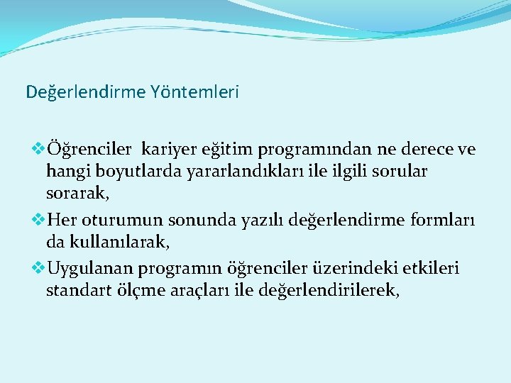 Değerlendirme Yöntemleri vÖğrenciler kariyer eğitim programından ne derece ve hangi boyutlarda yararlandıkları ile ilgili