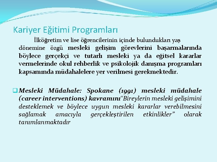 Kariyer Eğitimi Programları İlköğretim ve lise öğrencilerinin içinde bulundukları yaş dönemine özgü mesleki gelişim