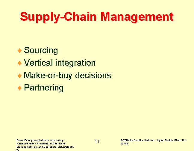 Supply-Chain Management ¨ Sourcing ¨ Vertical integration ¨ Make-or-buy decisions ¨ Partnering Power. Point