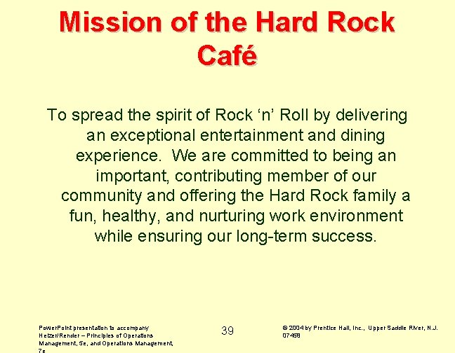 Mission of the Hard Rock Café To spread the spirit of Rock ‘n’ Roll