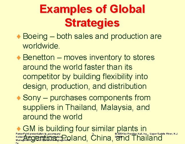 Examples of Global Strategies ¨ Boeing – both sales and production are worldwide. ¨