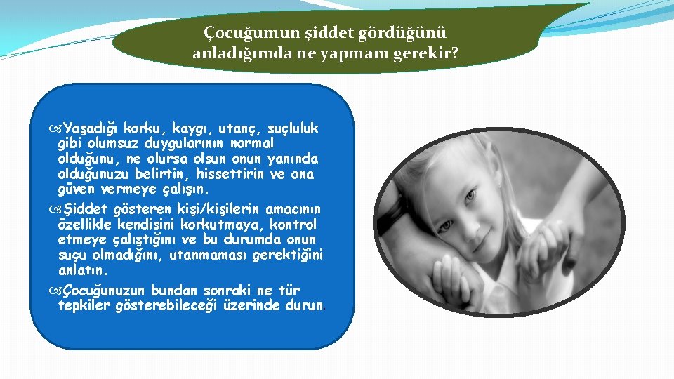 Çocuğumun şiddet gördüğünü anladığımda ne yapmam gerekir? Yaşadığı korku, kaygı, utanç, suçluluk gibi olumsuz