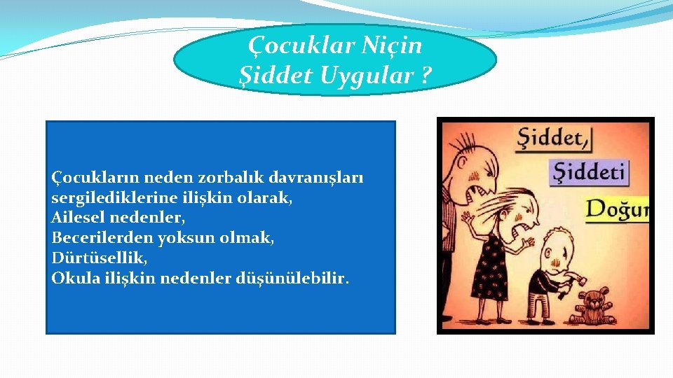 Çocuklar Niçin Şiddet Uygular ? Çocukların neden zorbalık davranışları sergilediklerine ilişkin olarak, Ailesel nedenler,