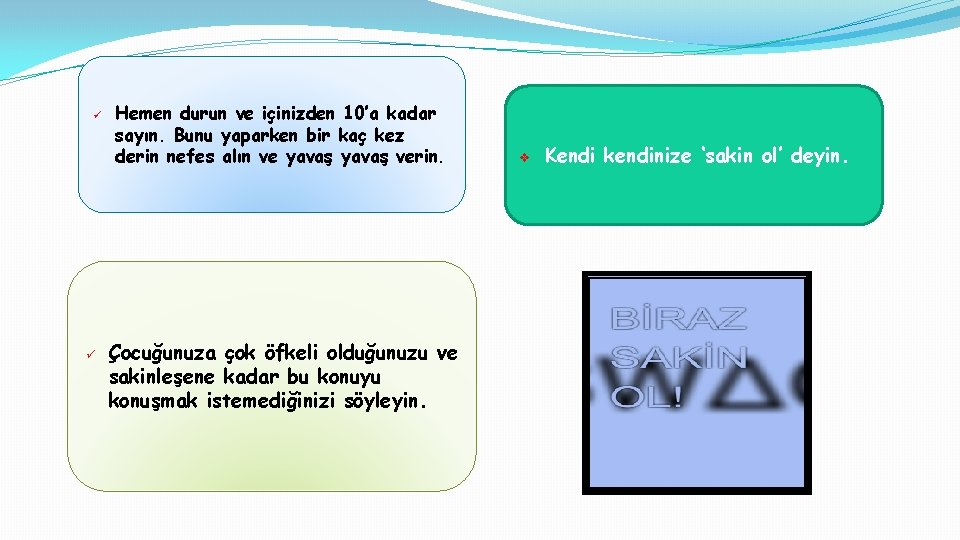 ü ü Hemen durun ve içinizden 10’a kadar sayın. Bunu yaparken bir kaç kez
