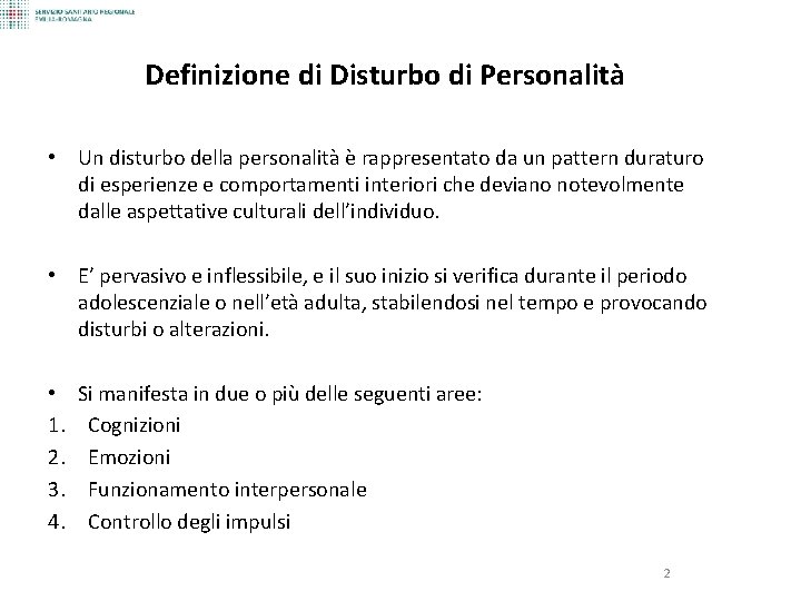 Definizione di Disturbo di Personalità • Un disturbo della personalità è rappresentato da un