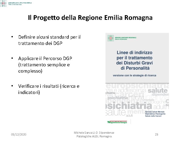 Il Progetto della Regione Emilia Romagna • Definire alcuni standard per il trattamento dei