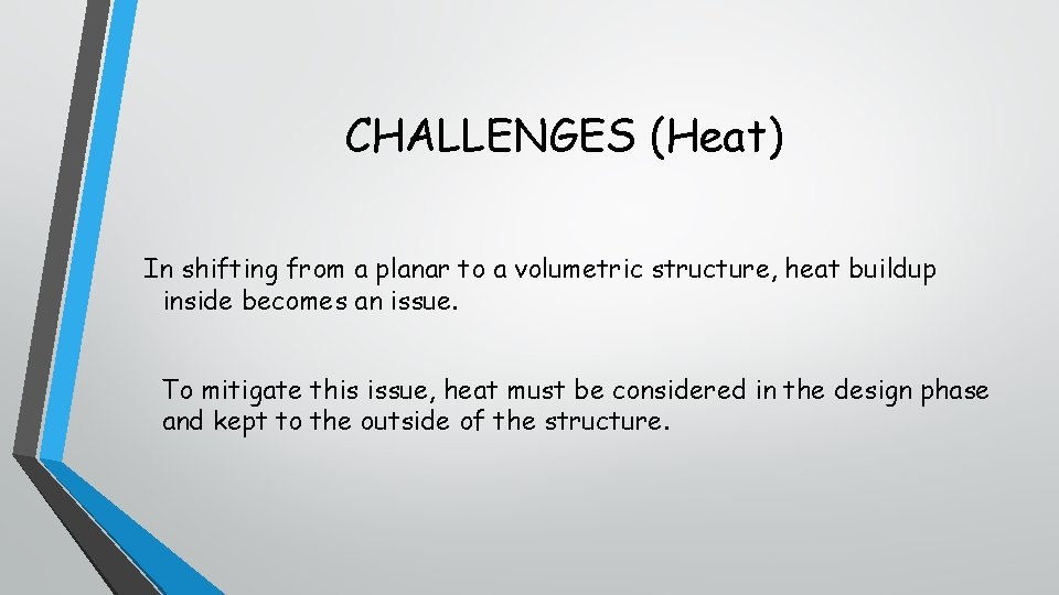 CHALLENGES (Heat) In shifting from a planar to a volumetric structure, heat buildup inside