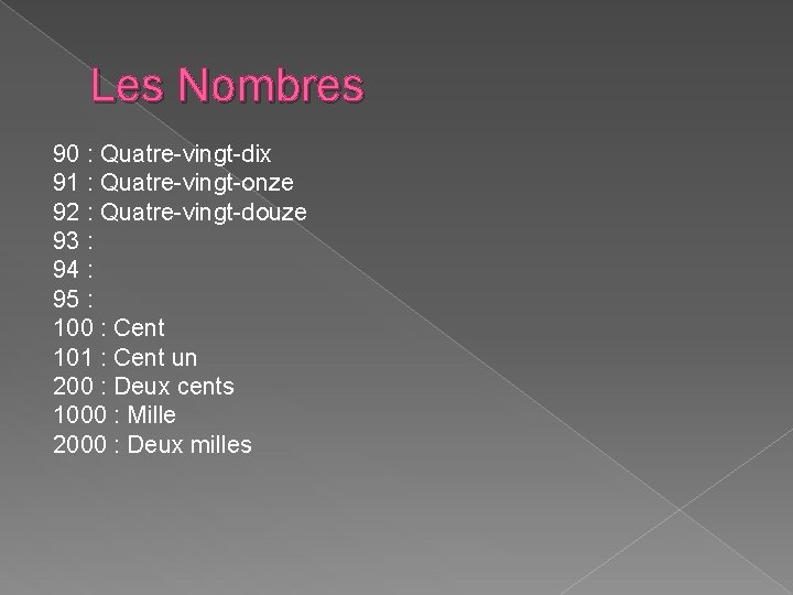 Les Nombres 90 : Quatre-vingt-dix 91 : Quatre-vingt-onze 92 : Quatre-vingt-douze 93 : 94