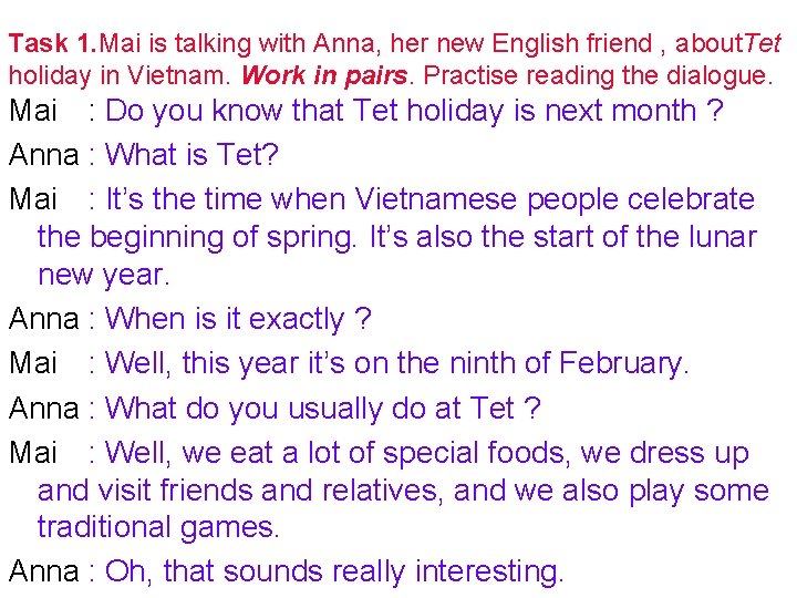 Task 1. Mai is talking with Anna, her new English friend , about. Tet