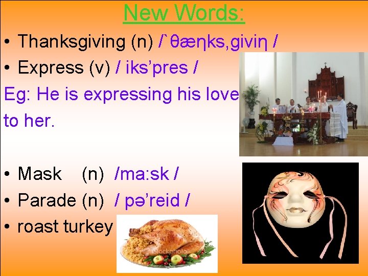 New Words: • Thanksgiving (n) /`θæηks, giviη / • Express (v) / iks’pres /