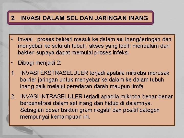 2. INVASI DALAM SEL DAN JARINGAN INANG • Invasi : proses bakteri masuk ke