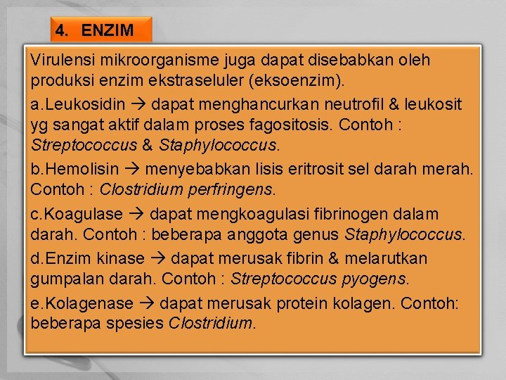 4. ENZIM Virulensi mikroorganisme juga dapat disebabkan oleh produksi enzim ekstraseluler (eksoenzim). a. Leukosidin