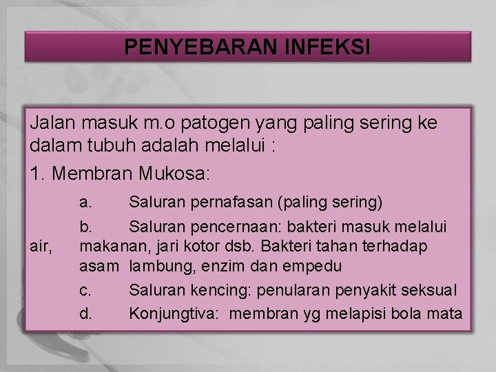 PENYEBARAN INFEKSI Jalan masuk m. o patogen yang paling sering ke dalam tubuh adalah