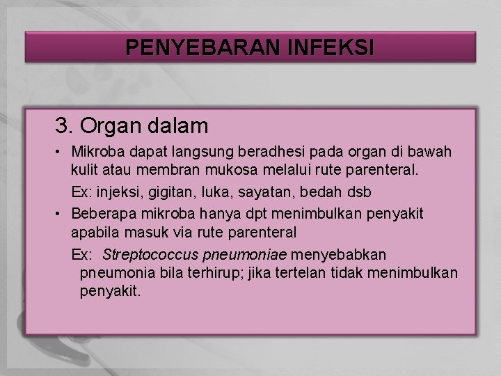 PENYEBARAN INFEKSI 3. Organ dalam • Mikroba dapat langsung beradhesi pada organ di bawah