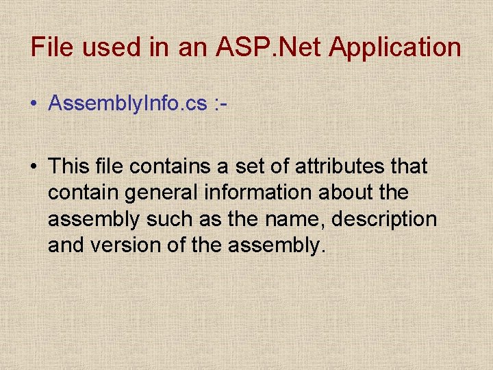 File used in an ASP. Net Application • Assembly. Info. cs : • This