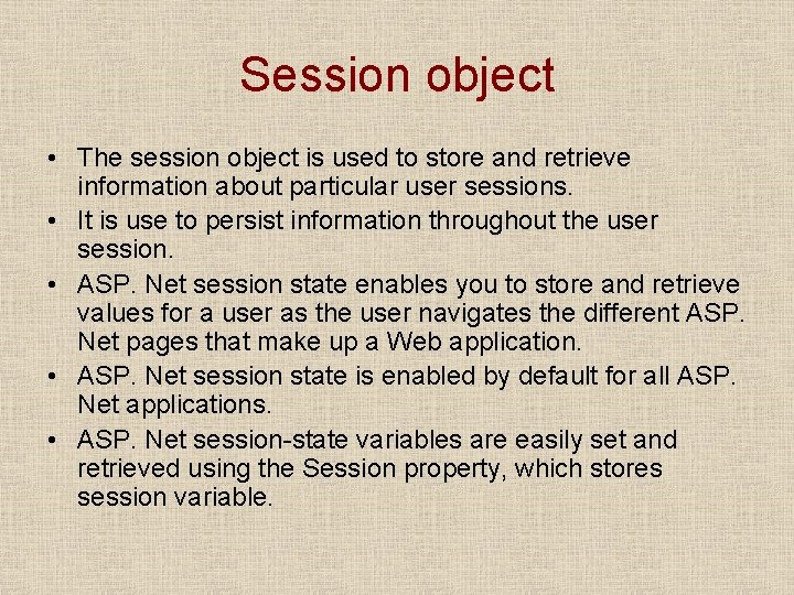 Session object • The session object is used to store and retrieve information about