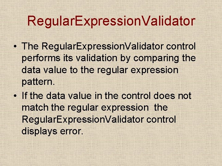 Regular. Expression. Validator • The Regular. Expression. Validator control performs its validation by comparing