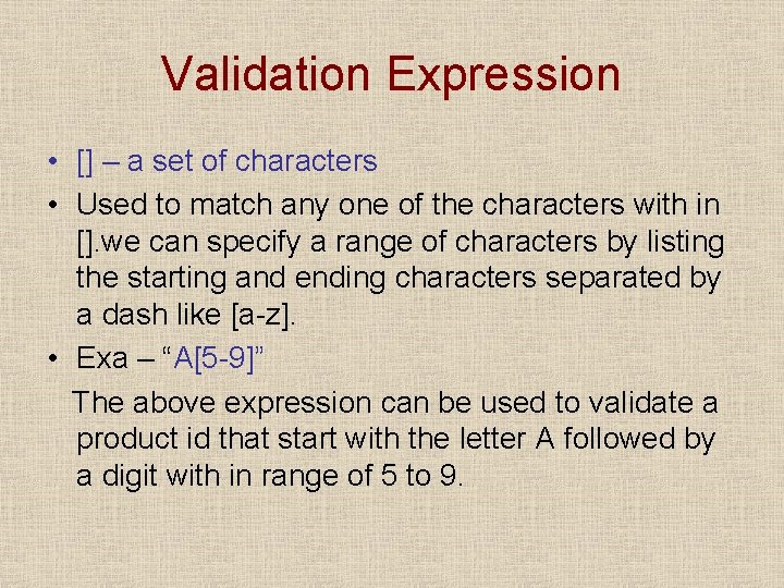 Validation Expression • [] – a set of characters • Used to match any