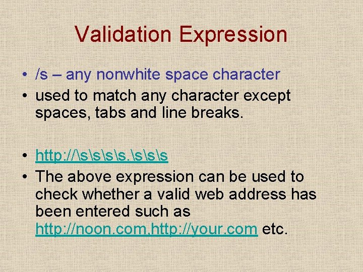 Validation Expression • /s – any nonwhite space character • used to match any