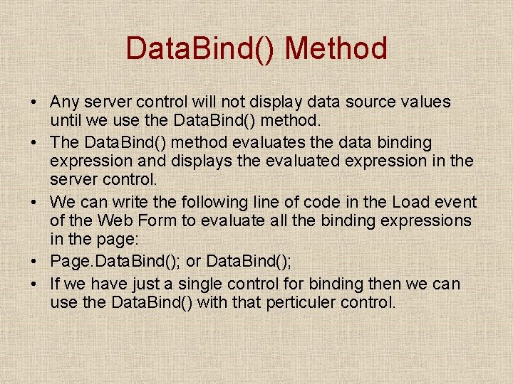 Data. Bind() Method • Any server control will not display data source values until