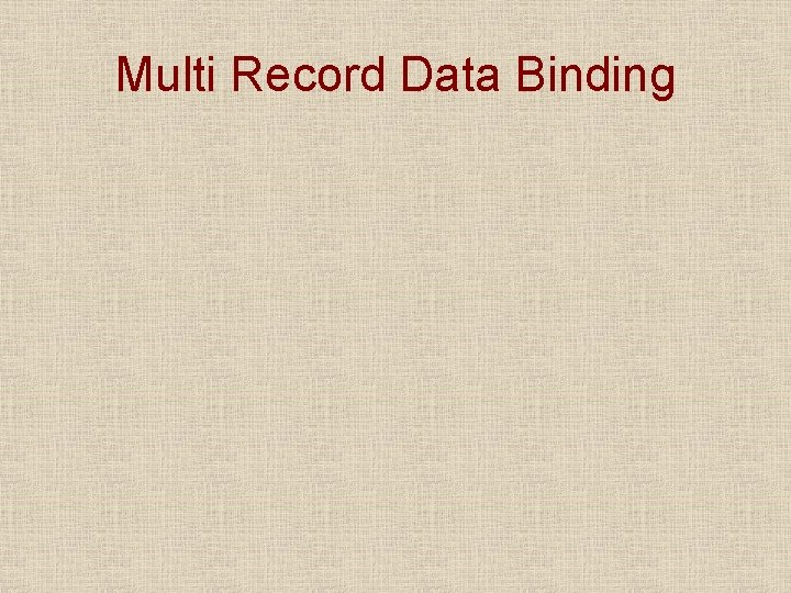 Multi Record Data Binding 