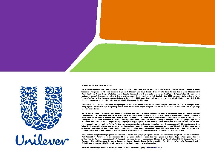 Tentang PT Unilever Indonesia, Tbk. PT Unilever Indonesia Tbk telah beroperasi sejak tahun 1933