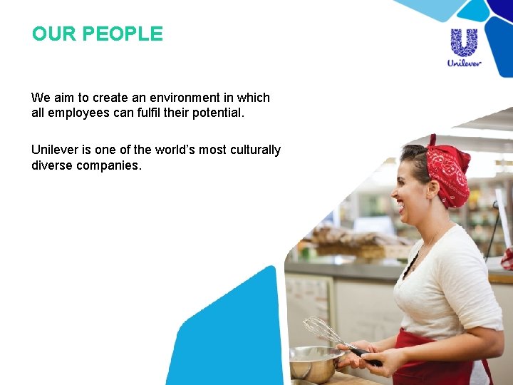 OUR PEOPLE We aim to create an environment in which all employees can fulfil