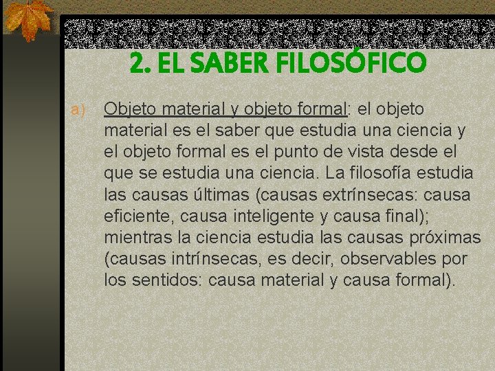 2. EL SABER FILOSÓFICO a) Objeto material y objeto formal: el objeto material es