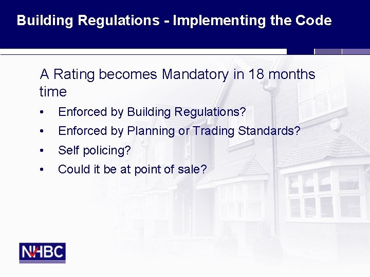 Building Regulations - Implementing the Code A Rating becomes Mandatory in 18 months time