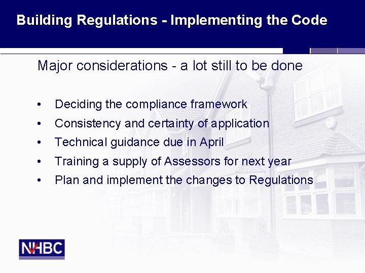 Building Regulations - Implementing the Code Major considerations - a lot still to be