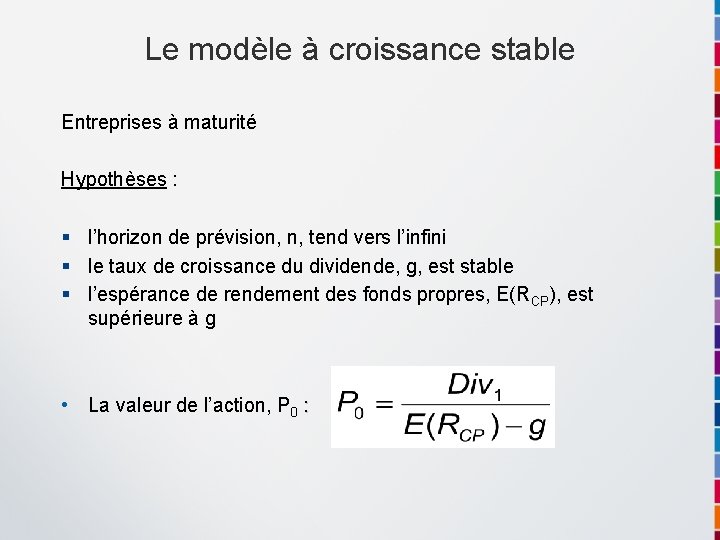 Le modèle à croissance stable Entreprises à maturité Hypothèses : § l’horizon de prévision,