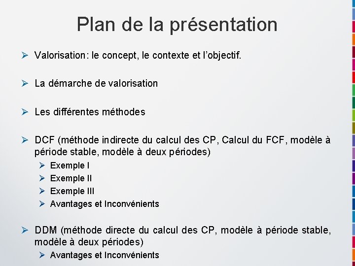 Plan de la présentation Ø Valorisation: le concept, le contexte et l’objectif. Ø La