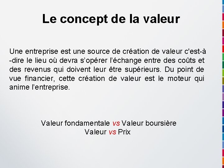 Le concept de la valeur Une entreprise est une source de création de valeur