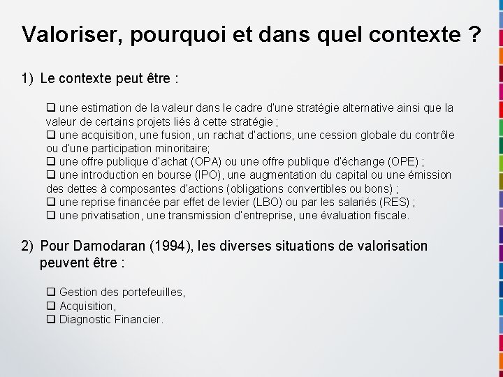 Valoriser, pourquoi et dans quel contexte ? 1) Le contexte peut être : q