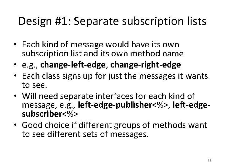 Design #1: Separate subscription lists • Each kind of message would have its own