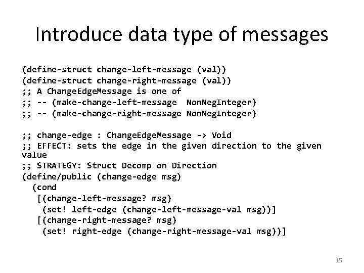 Introduce data type of messages (define-struct change-left-message (val)) (define-struct change-right-message (val)) ; ; A