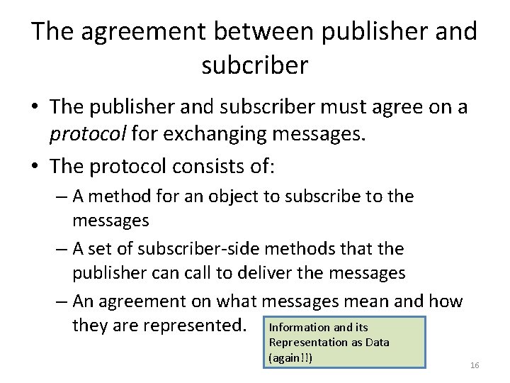 The agreement between publisher and subcriber • The publisher and subscriber must agree on