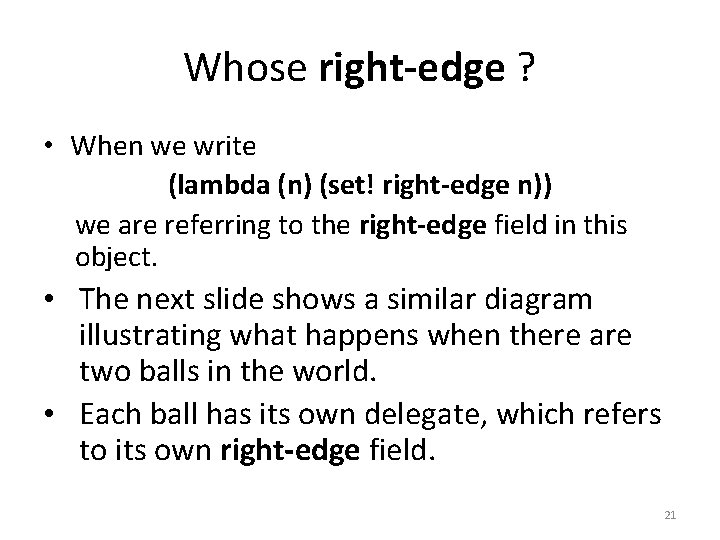 Whose right-edge ? • When we write (lambda (n) (set! right-edge n)) we are