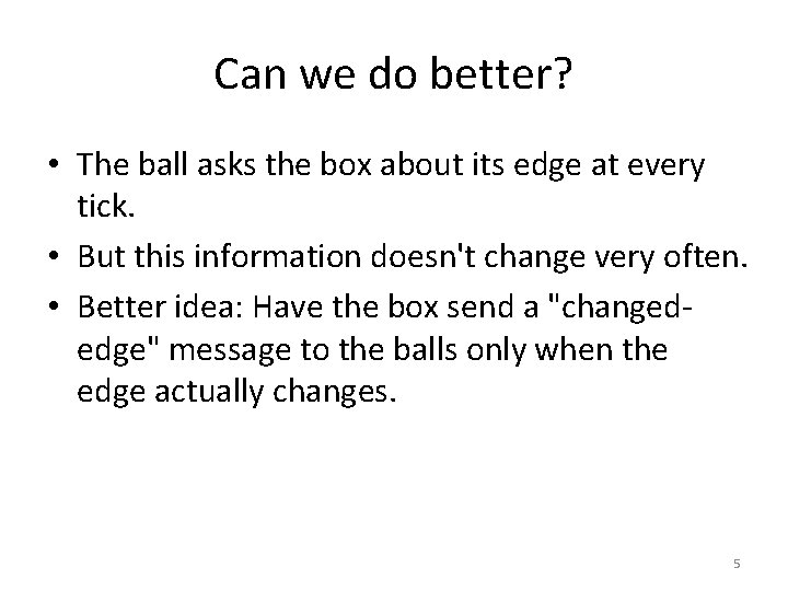 Can we do better? • The ball asks the box about its edge at