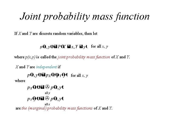 Joint probability mass function If X and Y are discrete random variables, then let Joint probability mass function If X and Y are discrete random variables, then let