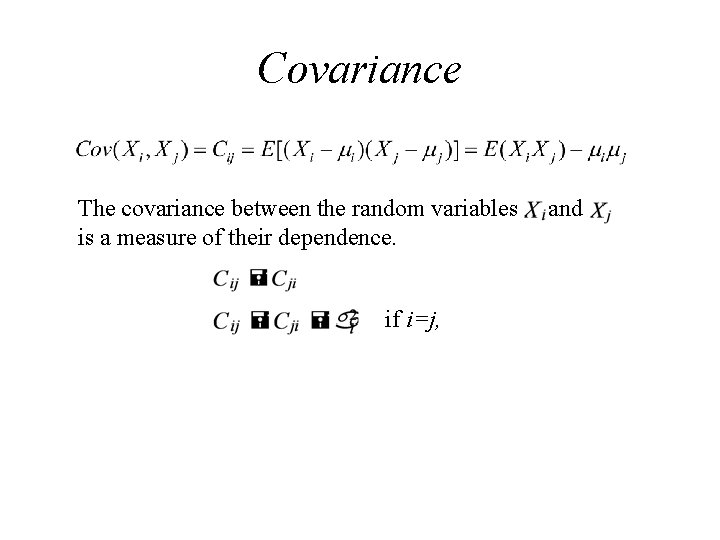 Covariance The covariance between the random variables is a measure of their dependence. if Covariance The covariance between the random variables is a measure of their dependence. if